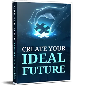 Free Bonus #3: Create your Ideal Future
